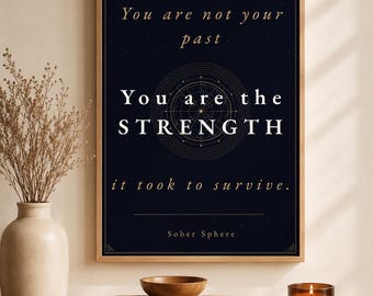 You Are the Strength It Took to Survive — Sobriety Wall Art Print, Recovery Gift, Motivational Print, Sober Living Decor, AA NA Gift