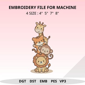 May include: An embroidery file for machine featuring a stack of cartoon animals: a giraffe, tiger, monkey, and lion. The design includes the text "EMBROIDERY FILE FOR MACHINE" and "4 SIZE: 4" 5" 7" 8"" at the top. The file formats are DGT, DST, EMB, PES, and VP3.