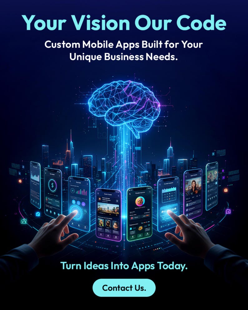 May include: A digital graphic featuring a glowing blue wireframe brain above a futuristic city skyline. Multiple smartphones display app interfaces. Text reads: Your Vision Our Code, Custom Mobile Apps Built for Your Unique Business Needs, Turn Ideas Into Apps Today, Contact Us.