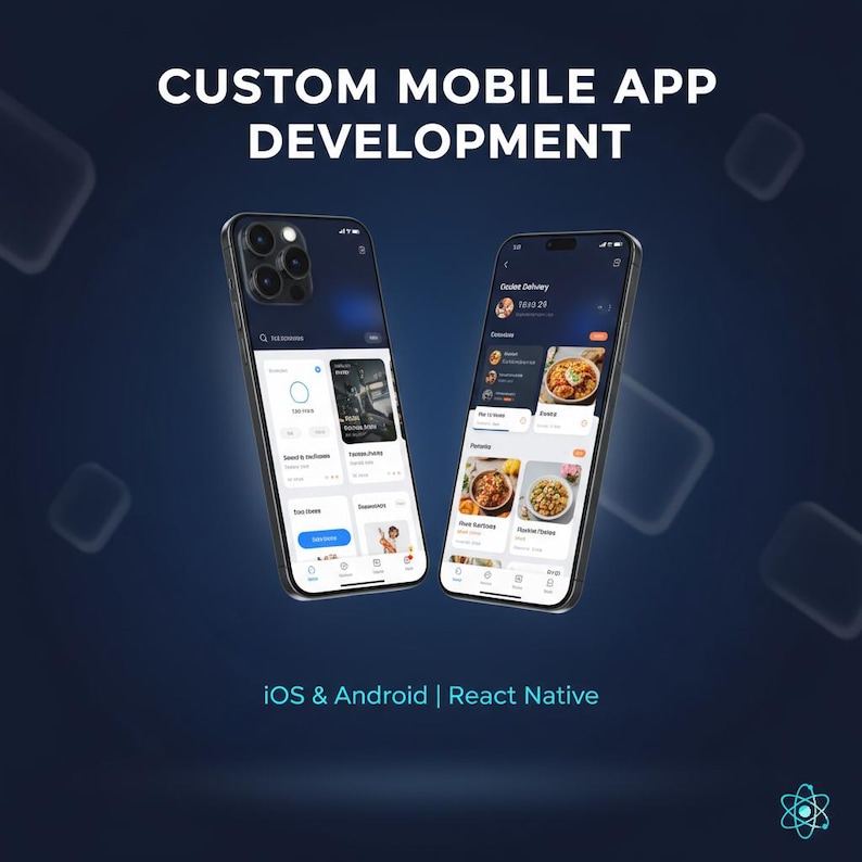 May include: Two smartphones displaying mobile application interfaces against a dark blue background. The text CUSTOM MOBILE APP DEVELOPMENT appears at the top, with iOS & Android | React Native at the bottom. The screens show food delivery app layouts.
