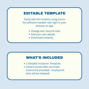 May include: A digital invitation template with a light blue background and white text boxes. The top box reads "EDITABLE TEMPLATE" and lists features like text and font customization. The bottom box says "WHAT'S INCLUDED" and details the template and instant access.