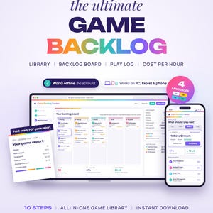 May include: A digital game backlog tracker displayed on a computer monitor and smartphone screen. The interface features a library, backlog board, play log, and cost per hour metrics. Includes a print-ready PDF game report and 10-step setup guide.