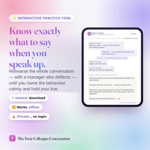 Könnte beinhalten: Ein interaktives Übungstool für berufliche Gespräche mit einer digitalen Benutzeroberfläche und Sprechblasen. Der Text lautet: Know exactly what to say when you speak up. Rehearse the whole conversation with a manager who deflects. Instant download, Works offline, Private, no login, The Toxic Colleague Conversation.