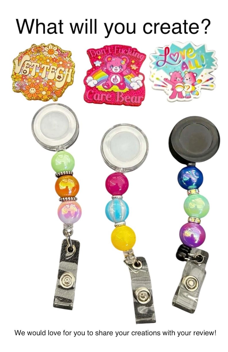 May include: Three badge reels with decorative beads and matching decorative tops. The reels have different designs, including a floral "VET TECH" badge, a Care Bear with the text "Don't Fucking", and a Care Bear with the text "Love All". The text "What will you create?" is at the top.