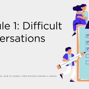 May include: Illustration with the text "Module 1: Difficult Conversations." The image shows a checklist with figures interacting with it. One figure is on a ladder, another is holding a large pencil, and a third is sitting on top of the checklist. The text at the bottom reads "DIFFICULT CONVERSATIONS: HOW TO HANDLE THEM WITHOUT MAKING IT WORSE."