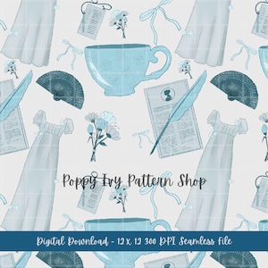 May include: A seamless pattern featuring light blue illustrations of teacups, dresses, fans, flowers, quills, and stationery on a white background. The text "Poppy Ivy Pattern Shop" and "Digital Download - 12 X 12 300 DPI Seamless file" are also present.