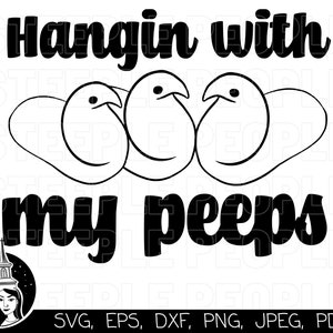 Hangin With My Peeps SVG, Easter Peeps SVG, Easter Shirt SVG | Cricut, Silhouette, Digital Print & More! | *High-Quality Design*