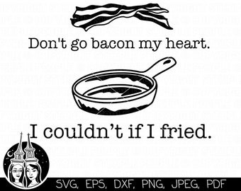Bacon SVG, Love SVG, Valentine's Day SVG, Bacon png, Bacon Saying svg, Don't Go Bacon My Heart svg, Cricut, Silhouette *High-Quality Design*