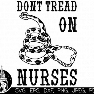May include: Black and white graphic design featuring a coiled snake with a stethoscope, with the text "DONT TREAD ON NURSES" above the snake. The text "SVG, EPS, DXF, PNG, JPEG, PDF" is below the snake.