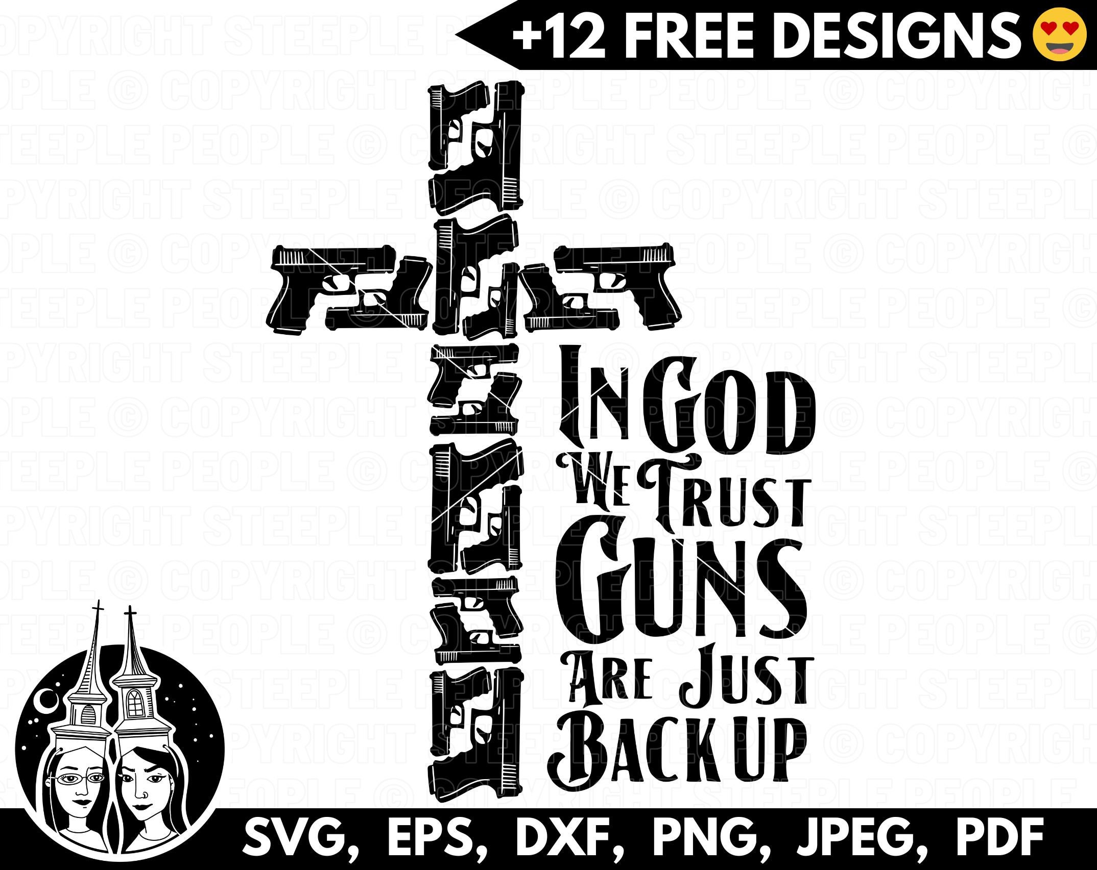 In God We Trust Guns Are Just Backup Patriotic SVG PNG Printable Files