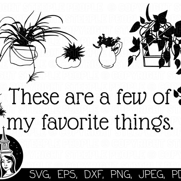 These Are A Few Of My Favorite Things SVG, Plants SVG, Plant Lady SVG, Plants png, House Plants svg, Cricut *High-Quality Design*