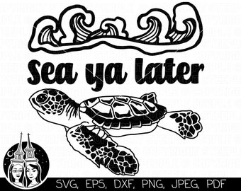 Sea Ya Later SVG, Vacation SVG, Beach Life SVG, Sea Turtle svg, Beach Sayings svg, Beach Vacation svg | Cricut *High-Quality Design*