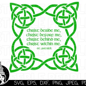 May include: Green Celtic knot design with the quote "Christ beside me, Christ before me, Christ behind me, Christ within me." - St. Patrick.