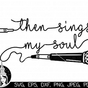 Then Sings My Soul SVG, Musik SVG, How Great Thou Art SVG, Christian Musik SVG, Christian SVG, Musik Zitat svg, Cricut * Hochwertiges Design *