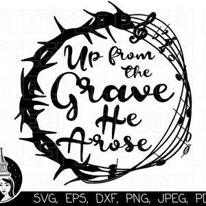 May include: Black and white graphic design with a crown of thorns and musical notes. The text reads "Up from the Grave He Arose".