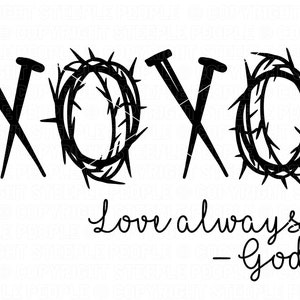 May include: Black and white graphic design with the word "XOXO" in a stylized font. The "O" is a crown of thorns. The text "Love always, - god" is below the graphic.