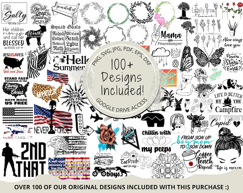May include: A collage of over 100 digital designs, including illustrations, text, and graphics. The designs feature a variety of themes, including nature, faith, family, and patriotism. The designs are available in PNG, SVG, JPG, PDF, EPS, and DXF formats.  Google Drive access is included.