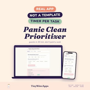 May include: A laptop and a smartphone displaying the Panic Clean Prioritizer app interface. Text overlays read: REAL APP, NOT A TEMPLATE, TIMER PER TASK, Panic Clean Prioritizer, guests in 30 min. don't paint a wall. TinyWinsApps logo at the bottom.