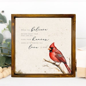 Cardinal Sign, Sympathy gift, Memorial Sign, When You Believe Cardinal Beyond What Your Eyes Can See Signs From Heaven Love Never Dies image 1