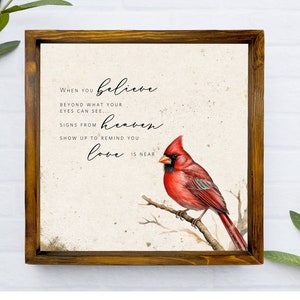 Cardinal Sign, Sympathy gift, Memorial Sign, When You Believe Cardinal Beyond What Your Eyes Can See Signs From Heaven Love Never Dies image 3