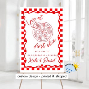 Pizza Rehearsal dinner Welcome Sign, Love at first slice, Personalized, printed & shipped