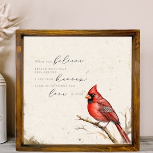 Cardinal Sign, Sympathy gift, Memorial Sign, When You Believe Cardinal Beyond What Your Eyes Can See Signs From Heaven Love Never Dies image 2