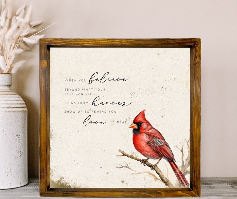 Cardinal Sign, Sympathy gift, Memorial Sign, When You Believe Cardinal Beyond What Your Eyes Can See Signs From Heaven Love Never Dies image 2