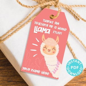 May include: Pink teacher appreciation gift tag with a cartoon llama and the text "Thanks for teaching me a whole llama stuff!" and "Your name here".