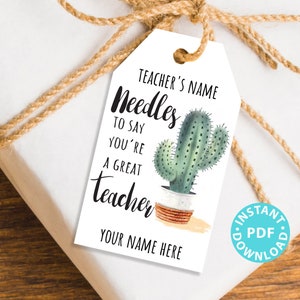 EDITABLE Teacher Appreciation Gift Tags Printable, Cactus, Teacher Thank You Gift Tags, Pun, Needles to Say Great Teacher, INSTANT DOWNLOAD