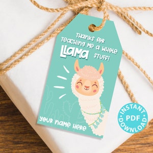 May include: A turquoise blue teacher appreciation gift tag with a cartoon llama and the text "Thanks for teaching me a whole llama stuff!" and "Your name here".