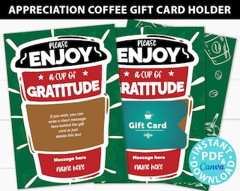 May include: A printable gift card holder featuring a cartoon coffee cup with the text "Please Enjoy a Cup of Gratitude". The holder has a space for a gift card and a personalized message.