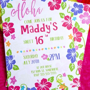 May include: Aloha themed birthday party invitation with pink hibiscus flowers and the text "Come join us for Maddy's 16th Birthday, Saturday July 20th, 2PM, at our house, 152 Main St. Somewhere, RSVP 555-555-5555".