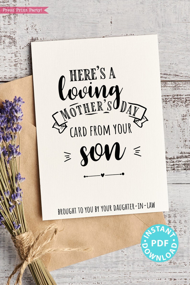 May include: A printable Mother's Day card with black text on a white background. The text reads "Here's a loving Mother's Day card from your son" and "Brought to you by your daughter-in-law".