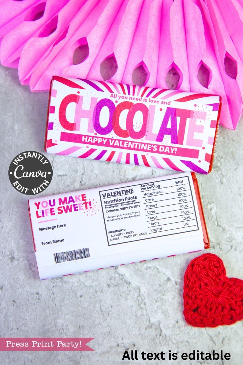 May include: Two chocolate bar wrappers with Valentine's Day themes. One wrapper says "CHOCOLATE" in pink and red, with "Happy Valentine's Day!" below. The other says "You Make Life Sweet!" with space for a message and name.