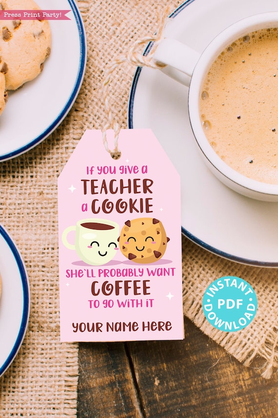 EDITABLE Back to School Teacher Appreciation Gift Tags Printable for Cookies /Coffee "If you give a teacher a cookie she'll want coffee" Il_570xn