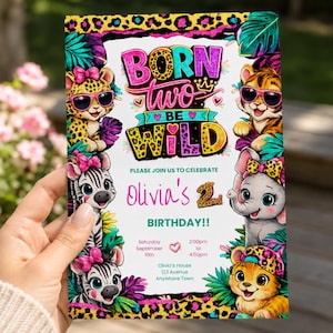 May include: A rectangular birthday invitation card featuring the text BORN TWO BE WILD, Olivia's 2 BIRTHDAY, and event details. The design includes illustrations of a leopard, tiger, zebra, and elephant wearing pink bows and sunglasses.