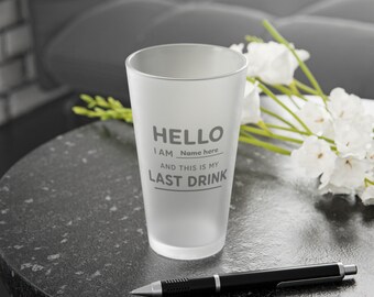 Personalisierte Hallo, mein Name ist ... letztes Getränk Pint Glas | Gefrostete 16oz