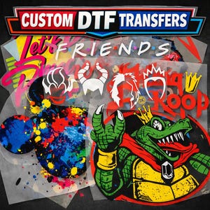 May include: A selection of custom DTF (Direct to Film) transfers with diverse designs. The transfers include the text "Friends" and "Let's Party", alongside cartoon character graphics and a colourful crocodile design. The transfers are on a transparent backing.