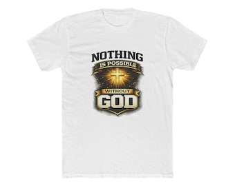 Camiseta "Nada es posible sin Dios" / Camiseta de fe cristiana, estampado "Construido, no regalado"