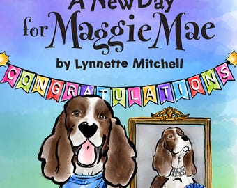A New Day for Maggie Mae |  Children's Book | Author Signed Gift Edition | Hardcover Shipping Now | Softcover available to ship 10/26