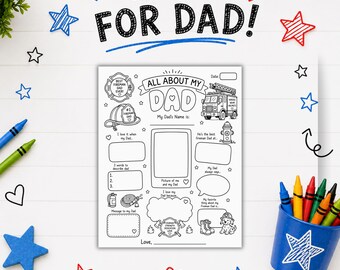 May include: A black and white printable activity sheet titled All About My Dad with fireman-themed illustrations including a fire truck, helmet, and hydrant. The page features blank spaces for writing, drawing, and coloring, surrounded by crayons.