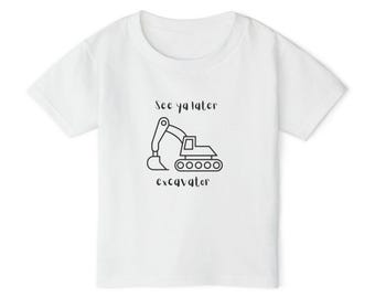See Ya Later Excavator Toddler T-shirt | Construction Truck Shirt