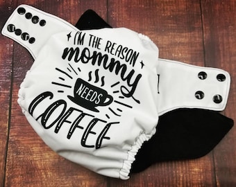 I'm The Reason Mommy Needs Coffee PUL Pocket Cloth Diaper