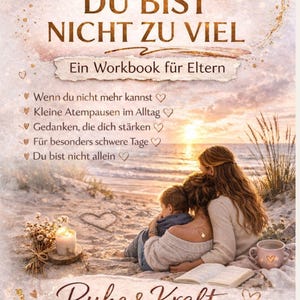 May include: A book cover with the text "DU BIST NICHT ZU VIEL" and "Ein Workbook für Eltern". The image shows a mother and child on a beach. A lit candle, a cup, and a pen are also visible.