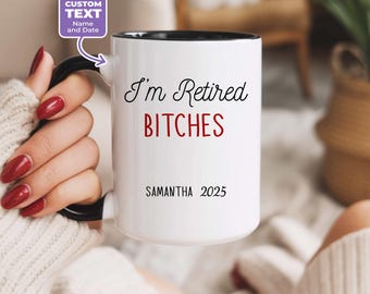 Funny Retirement Mug Personalized Retired Bitches Coffee Cup Custom Name Retirement Party Coworker Leaving Gift