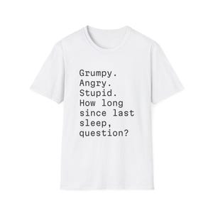 Chagrijnig Boos Stom Hoe lang geleden sinds laatste slaap T-shirt | Grappig T-shirt met slaaptekort