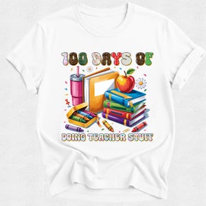 100 days Tshirt: Happy Hundred days of School Tees. 100 days of Doing Teacher Stuff Celebration Tee.