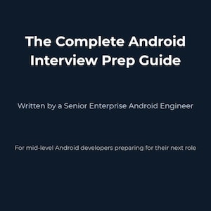 Puede incluir: Un gráfico azul marino con texto blanco que dice "The Complete Android Interview Prep Guide". Debajo, dice "Escrito por un ingeniero senior de Android de empresa". El texto inferior dice "Para desarrolladores de Android de nivel medio que se preparan para su próximo puesto."