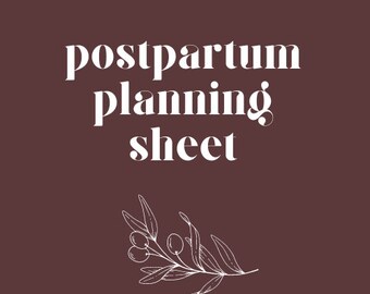 May include: A white text graphic on a brown background that reads "postpartum planning sheet" with a white stylized drawing of a branch with leaves and berries below the text.