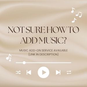 May include: Beige background with the text "NOT SURE HOW TO ADD MUSIC?" and "MUSIC ADD-ON SERVICE AVAILABLE (LINK IN DESCRIPTION)". White musical notes and a music player interface are also present.